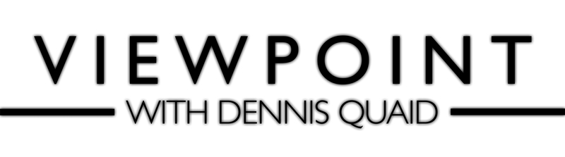 Viewpoint with Dennis Quaid logo